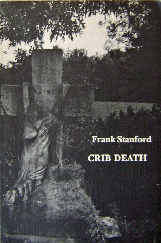 Cover to Frank Stanford's CRIB DEATH.