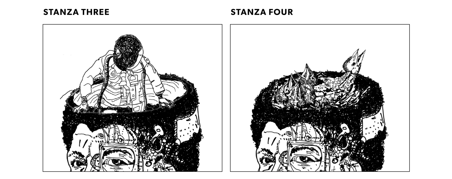 Drawings of Octavia Butler’s head. Stanza 3 is an astronaut climbing out of it. Stanza 4 shows baby birds in a nest on top.